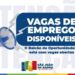 Balcão de Oportunidades de SJB com 412 vagas de emprego
